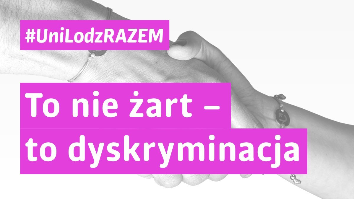 To nie żart - to dyskryminacja. Kampania #UniLodz Razem 