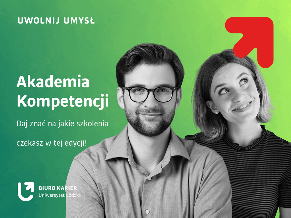 grafika Akademii Kompetencji, czarno-białe postaci mężczyzny w okularach i kobiety na zielonym tle, z napisem Daj znać na jakie szkolenia czekasz w tej edycji i logo Biuro Karier UŁ w lewym dolnym rogu grafika Akademii Kompetencji, czarno-białe postaci mężczyzny w okularach i kobiety na zielonym tle, z napisem Daj znać na jakie szkolenia czekasz w tej edycji i logo Biuro Karier UŁ w lewym dolnym rogu