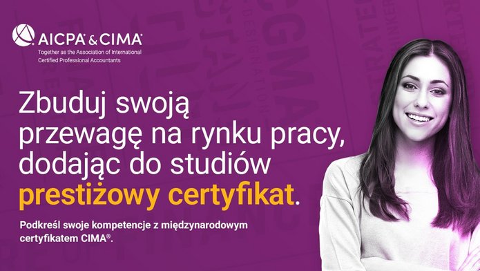 CIMA Zbuduj swoją przewagę na rynku pracy, dodając do studiów prestiżowy certyfikat. Podkreśl swoje kompetencje z międzynarowodwym certyfikatem CIMA