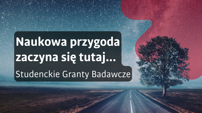 Grafika promocyjna przedstawiająca nocny krajobraz z drogą prowadzącą w dal oraz samotnym drzewem na tle rozgwieżdżonego nieba. Na środku znajduje się półprzezroczysty, ciemny prostokąt z białym napisem: „Naukowa przygoda zaczyna się tutaj…”.  Poniżej widnieje tekst: „Studenckie Granty Badawcze”. W lewym dolnym rogu umieszczono logo Uniwersytetu Łódzkiego, a w prawym górnym rogu widoczny jest czerwony symbol strzałki skierowanej w górę oraz hasło „Uwolnij umysł”.