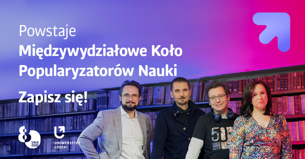 Napis: Powstaje Międzywydziałowe Koło Popularyzatorów Nauki; Zapisz się! Widoczne cztery osoby, opiekunowie koła naukowego, stojące obok siebie. Napis: Powstaje Międzywydziałowe Koło Popularyzatorów Nauki; Zapisz się! Widoczne cztery osoby, opiekunowie koła naukowego, stojące obok siebie.